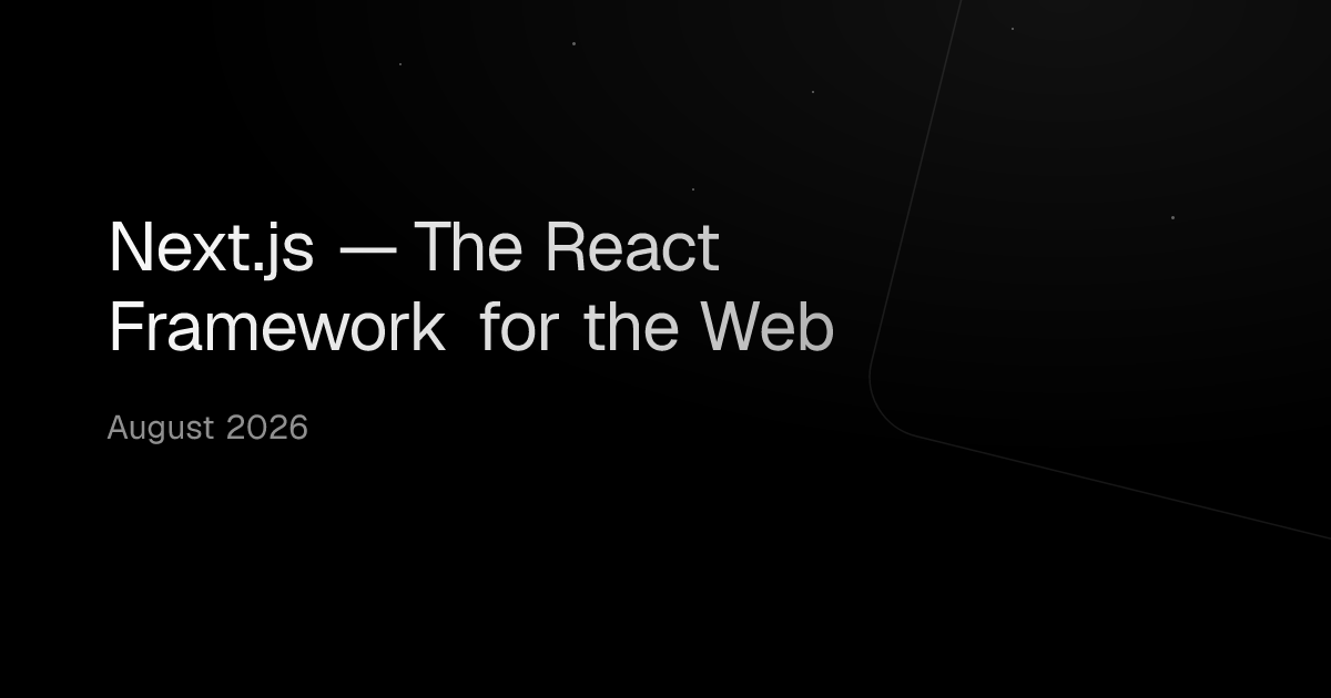 Next.js — The React Framework for the Web