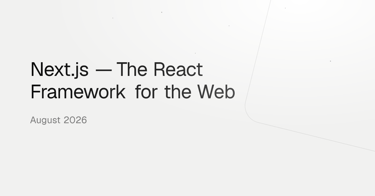 Next.js — The React Framework for the Web